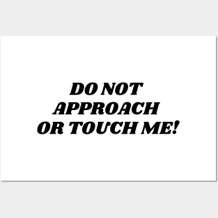 do not approach or touch me Posters and Art